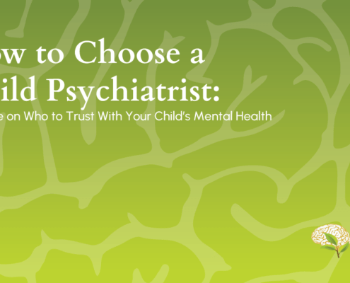 how to choose a child psychiatrist bni clinics