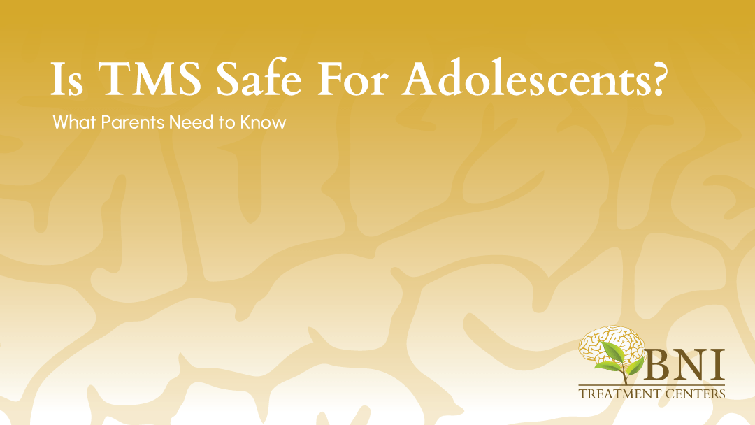 is tms safe for adolescents bni clinics