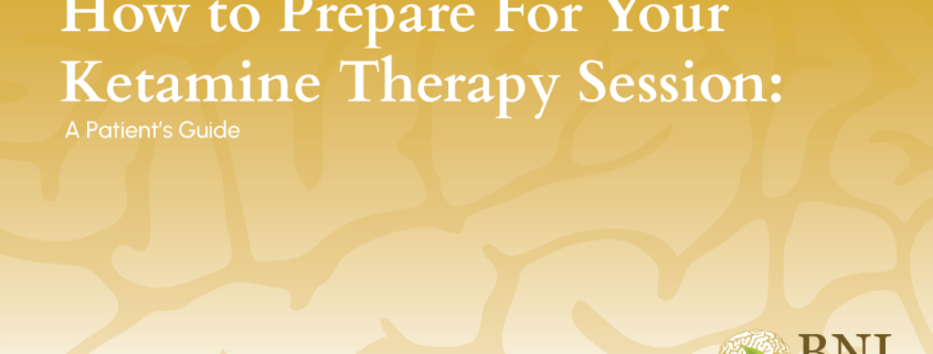 how to prepare for ketamine therapy bni clinics